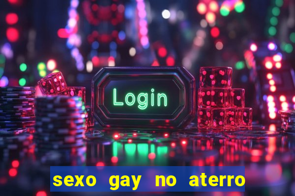 sexo gay no aterro do flamengo